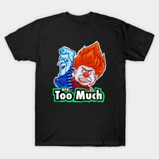 are too much T-Shirt